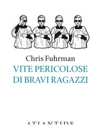 Vite pericolose di bravi ragazzi - Librerie.coop