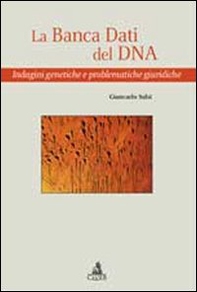 La banca dati del DNA. Indagini genetiche e problematiche giuridiche - Librerie.coop