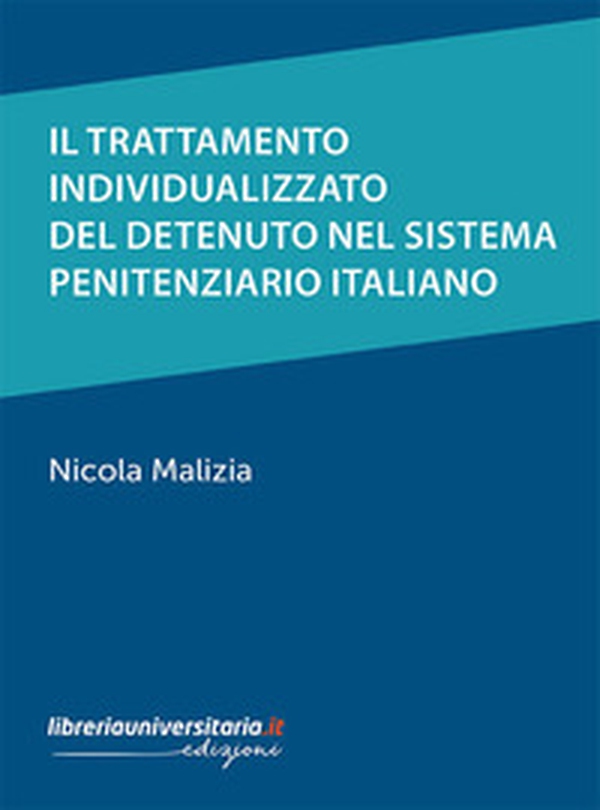 Il trattamento individualizzato del detenuto nel sistema penitenziario italiano - Librerie.coop Il trattamento individualizzato del detenuto nel sistema penitenziario italiano - Librerie.coop