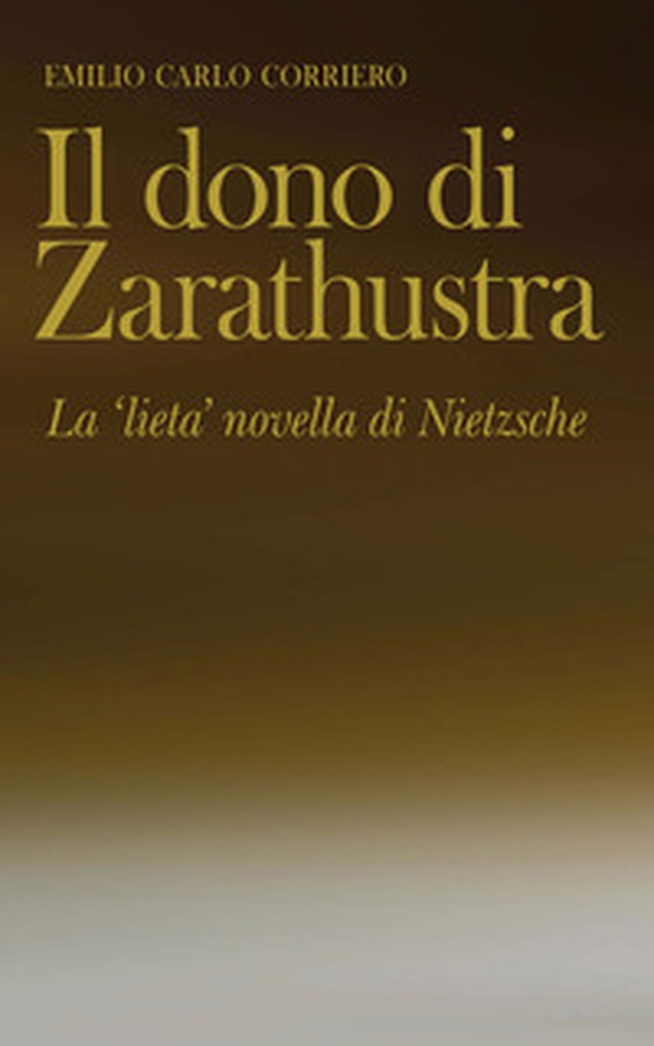 Il dono di Zarathustra. La «lieta» novella di Nietzsche - Librerie.coop Il dono di Zarathustra. La «lieta» novella di Nietzsche - Librerie.coop