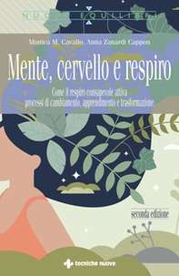 Mente, cervello e respiro. Come il respiro consapevole attiva processi di cambiamento, apprendimento e trasformazione - Librerie.coop