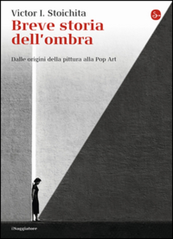 Breve storia dell'ombra. Dalle origini della pittura alla Pop Art - Librerie.coop Breve storia dell'ombra. Dalle origini della pittura alla Pop Art - Librerie.coop