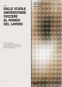 Dalle scuole universitarie svizzere al mondo del lavoro. La transizione dei neolaureati provenienti dal Ticino e delle persone laureate presso l'USI e la SUPSI - Librerie.coop