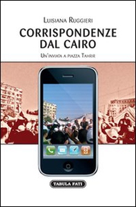 Corrispondenze dal Cairo. Un'inviata a piazza Tahrir - Librerie.coop Corrispondenze dal Cairo. Un'inviata a piazza Tahrir - Librerie.coop