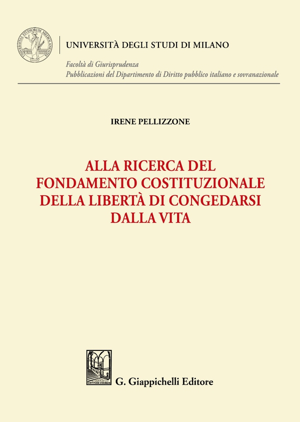 Alla ricerca del fondamento costituzionale della libertà di congedarsi dalla vita - Librerie.coop