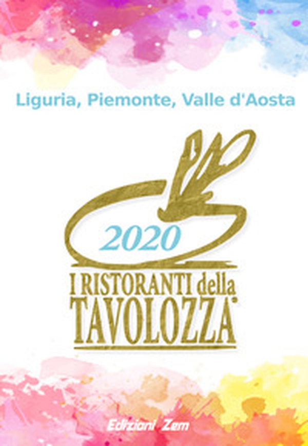 I ristoranti della Tavolozza. Liguria, Piemonte, Valle d'Aosta 2020. Ediz. italiana, inglese e francese - Librerie.coop I ristoranti della Tavolozza. Liguria, Piemonte, Valle d'Aosta 2020. Ediz. italiana, inglese e francese - Librerie.coop