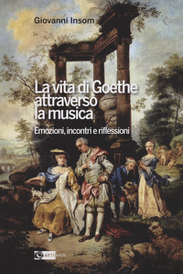 La vita di Goethe attraverso la musica. Emozioni, incontri e riflessioni - Librerie.coop La vita di Goethe attraverso la musica. Emozioni, incontri e riflessioni - Librerie.coop