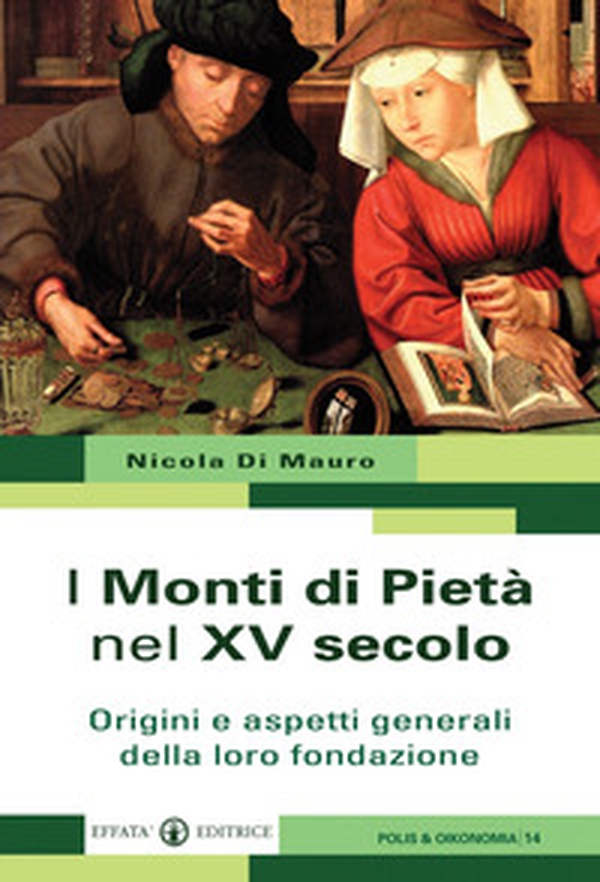 I Monti di Pietà nel XV secolo. Origini e aspetti generali della loro fondazione - Librerie.coop I Monti di Pietà nel XV secolo. Origini e aspetti generali della loro fondazione - Librerie.coop