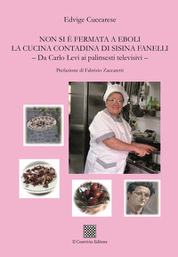 Non si è fermata a Eboli la cucina contadina di Sisina Fanelli. Da Carlo Levi ai palinsesti televisivi - Librerie.coop Non si è fermata a Eboli la cucina contadina di Sisina Fanelli. Da Carlo Levi ai palinsesti televisivi - Librerie.coop