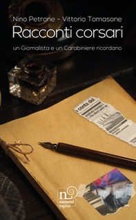 Racconti corsari. Un giornalista e un carabiniere ricordano - Librerie.coop