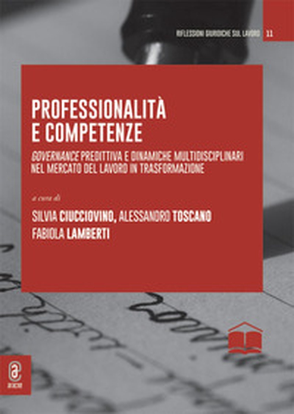 Professionalità e competenze. Governance predittiva e dinamiche multidisciplinari nel mercato del lavoro in trasformazione - Librerie.coop
