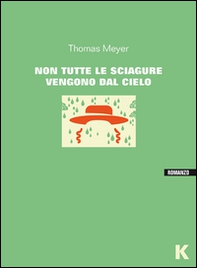 Non tutte le sciagure vengono dal cielo - Librerie.coop