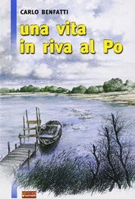 Una vita in riva al Po - Librerie.coop
