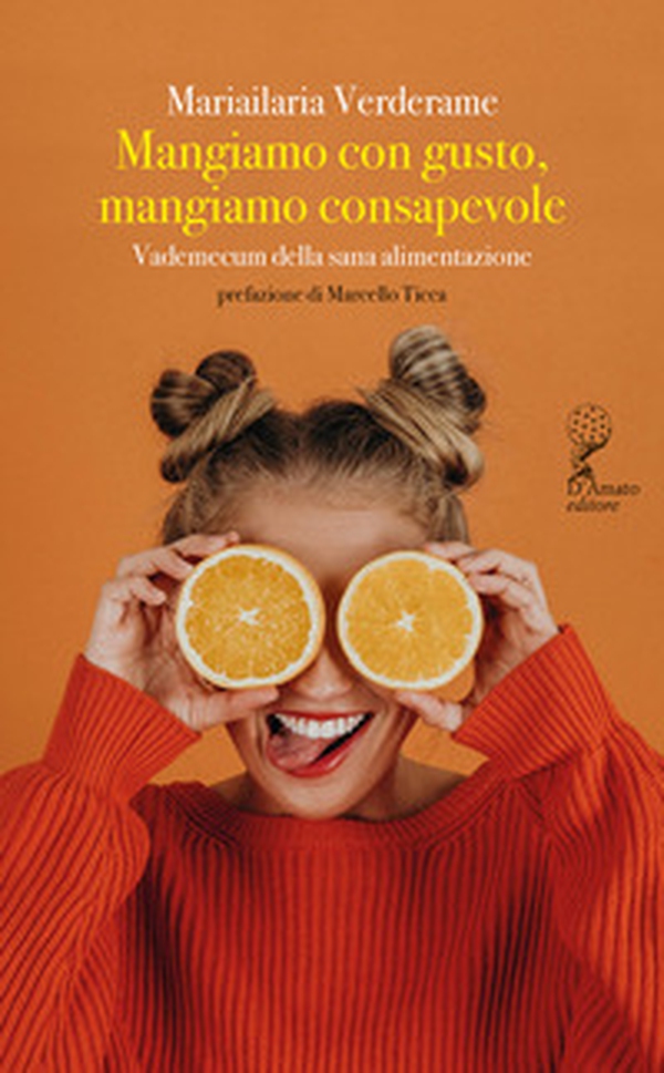 Mangiamo con gusto, mangiamo consapevole. Vademecum della sana alimentazione - Librerie.coop Mangiamo con gusto, mangiamo consapevole. Vademecum della sana alimentazione - Librerie.coop