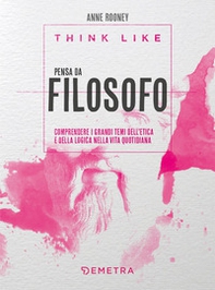 Think like. Pensa da filosofo. comprendere i grandi temi dell'etica e della logia nella vita quotidiana - Librerie.coop Think like. Pensa da filosofo. comprendere i grandi temi dell'etica e della logia nella vita quotidiana - Librerie.coop