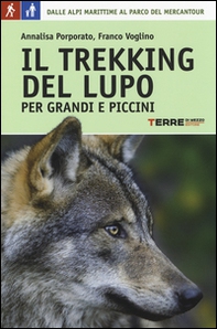 Il trekking del lupo. 7 giorni tra le Alpi Marittime e il Mercantour - Librerie.coop