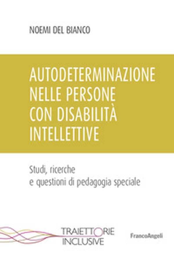 Autodeterminazione nelle persone con disabilità intellettive. Studi, ricerche e questioni di pedagogia speciale - Librerie.coop Autodeterminazione nelle persone con disabilità intellettive. Studi, ricerche e questioni di pedagogia speciale - Librerie.coop