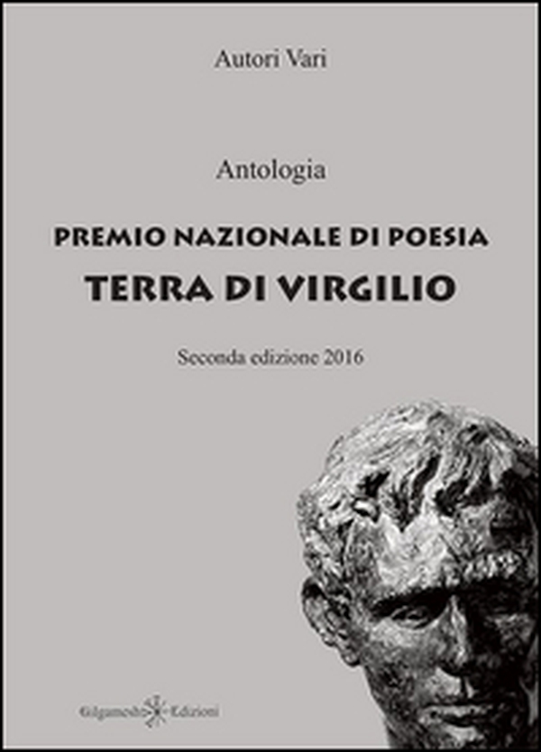 Antologia. Premio nazionale di poesia Terra di Virgilio. 2ª edizione - Librerie.coop Antologia. Premio nazionale di poesia Terra di Virgilio. 2ª edizione - Librerie.coop