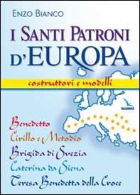 I santi patroni d'Europa. Costruttori e modelli. Benedetto, Cirillo e Metodio, Brigida di Svezia, Caterina da Siena, Teresa Benedetta della Croce - Librerie.coop