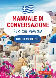 Greco moderno. Manuale di conversazione per chi viaggia - Librerie.coop