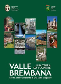 Valle Brembana. Una terra da scoprire. Storia, arte e ambiente di una valle singolare - Librerie.coop