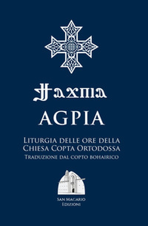 Agpia. Liturgia delle ore della Chiesa copta ortodossa - Librerie.coop Agpia. Liturgia delle ore della Chiesa copta ortodossa - Librerie.coop