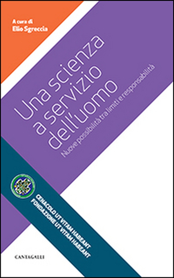 Una scienza a servizio dell'uomo. Nuove possibilità tra limiti e responsabilità - Librerie.coop Una scienza a servizio dell'uomo. Nuove possibilità tra limiti e responsabilità - Librerie.coop