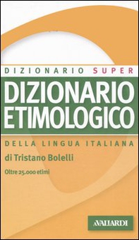 Dizionario etimologico della lingua italiana - Librerie.coop
