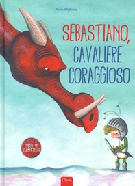 Sebastiano, cavaliere coraggioso - Librerie.coop Sebastiano, cavaliere coraggioso - Librerie.coop
