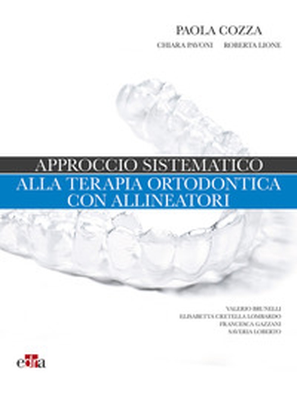Approccio sistematico alla terapia ortodontica con allineatori - Librerie.coop Approccio sistematico alla terapia ortodontica con allineatori - Librerie.coop