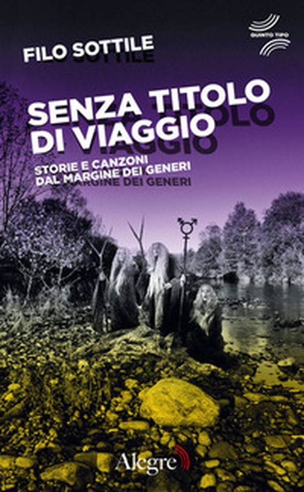 Senza titolo di viaggio. Storie e canzoni dal margine dei generi - Librerie.coop Senza titolo di viaggio. Storie e canzoni dal margine dei generi - Librerie.coop