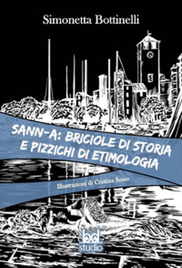 Savona: briciole di storia e pizzichi di etimologia - Librerie.coop Savona: briciole di storia e pizzichi di etimologia - Librerie.coop