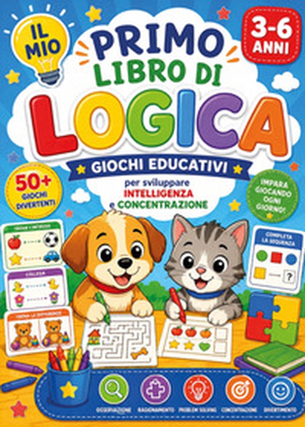 Il mio primo libro di logica. Giochi educativi per sviluppare intelligenza e concentrazione (3-6 anni) - Librerie.coop