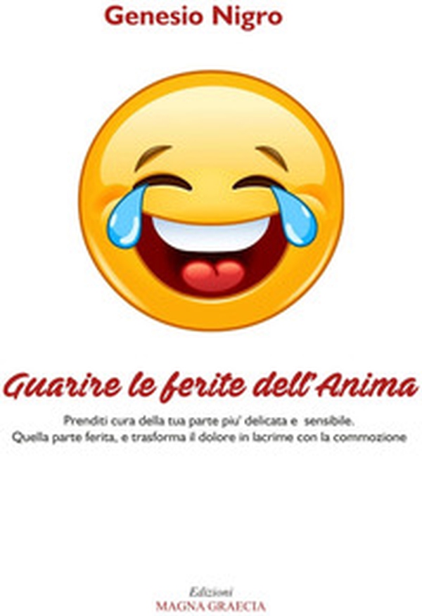 Guarire le ferite dell'anima. Prenditi cura della tua parte più delicata e sensibile. Quella parte ferita, e trasforma il dolore in lacrime con la commozione - Librerie.coop Guarire le ferite dell'anima. Prenditi cura della tua parte più delicata e sensibile. Quella parte ferita, e trasforma il dolore in lacrime con la commozione - Librerie.coop