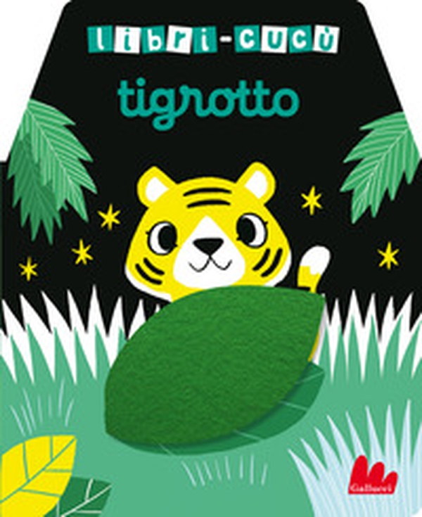 Tigrotto. Libri-cucù con alette di feltro - Librerie.coop Tigrotto. Libri-cucù con alette di feltro - Librerie.coop