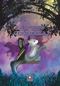 La morte commossa - Librerie.coop La morte commossa - Librerie.coop