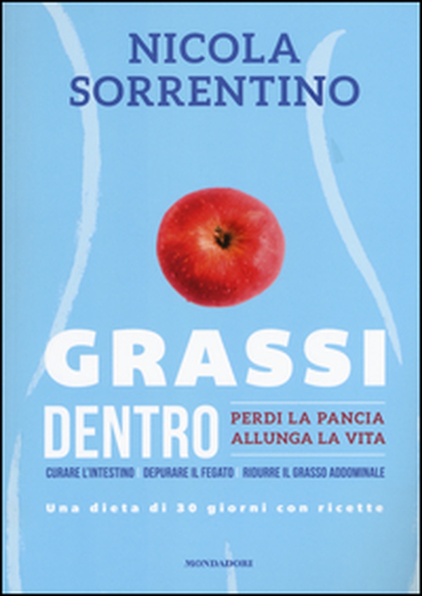 Grassi dentro. Perdi la pancia, allunga la vita - Librerie.coop Grassi dentro. Perdi la pancia, allunga la vita - Librerie.coop