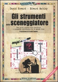 Gli strumenti dello sceneggiatore. Una guida pratica alla scrittura e un'analisi strutturale di 12 grandi film - Librerie.coop