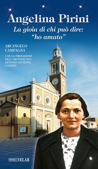 Angelina Pirini. La gioia di chi può dire: «ho amato» - Librerie.coop