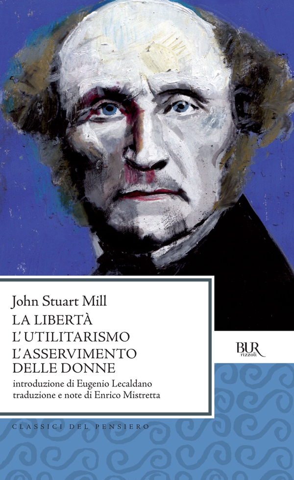 La Libertà L'utilitarismo L'asservimento delle donne - Librerie.coop La Libertà L'utilitarismo L'asservimento delle donne - Librerie.coop