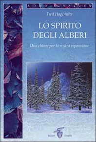 Lo spirito degli alberi. Una chiave per la vostra espansione - Librerie.coop