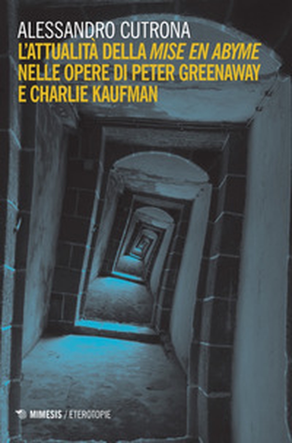 L'attualità della «mise en abyme» nelle opere di Peter Greenaway e Charlie Kaufman - Librerie.coop L'attualità della «mise en abyme» nelle opere di Peter Greenaway e Charlie Kaufman - Librerie.coop
