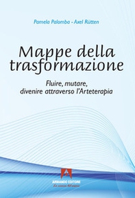 Mappe della trasformazione. Fluire, mutare, divenire attraverso l'arteterapia - Librerie.coop