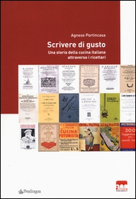 Scrivere di gusto. Una storia della cucina italiana attraverso i ricettari 1776-1943 - Librerie.coop
