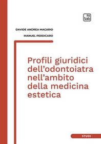 Profili giuridici dell'odontoiatra nell'ambito della medicina estetica - Librerie.coop Profili giuridici dell'odontoiatra nell'ambito della medicina estetica - Librerie.coop
