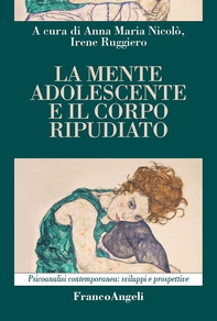 La mente adolescente e il corpo ripudiato - Librerie.coop La mente adolescente e il corpo ripudiato - Librerie.coop