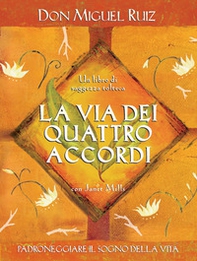La via dei quattro accordi. Padroneggiare il sogno della vita. Un libro di saggezza tolteca - Librerie.coop La via dei quattro accordi. Padroneggiare il sogno della vita. Un libro di saggezza tolteca - Librerie.coop