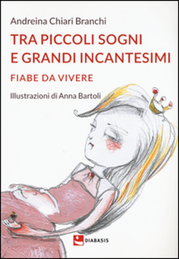 Tra piccoli sogni e grandi incantesimi. Fiabe da vivere - Librerie.coop Tra piccoli sogni e grandi incantesimi. Fiabe da vivere - Librerie.coop