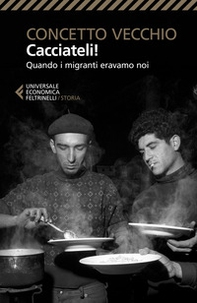 Cacciateli! Quando i migranti eravamo noi - Librerie.coop Cacciateli! Quando i migranti eravamo noi - Librerie.coop