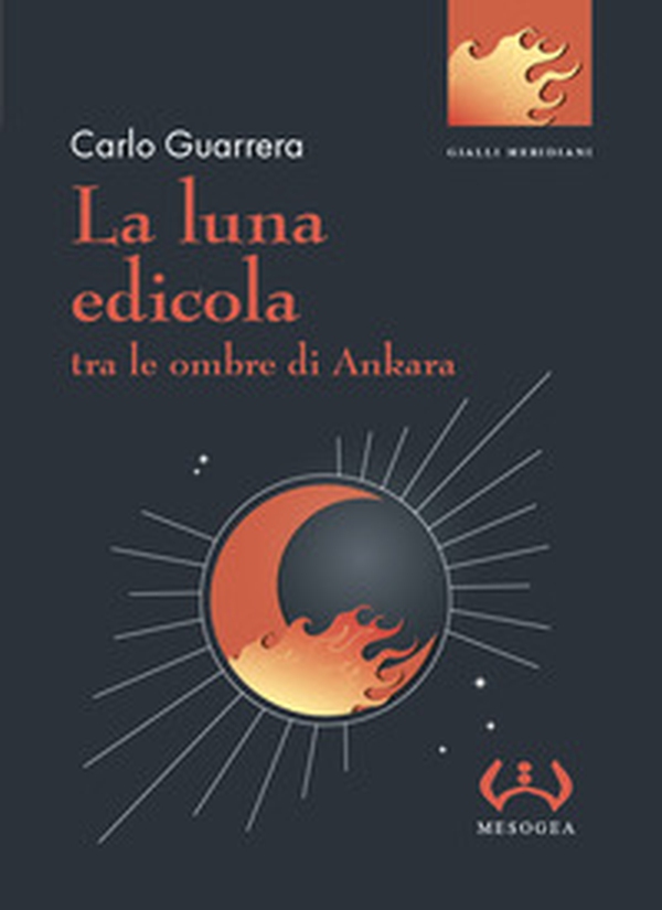 La luna edicola tra le ombre di Ankara - Librerie.coop La luna edicola tra le ombre di Ankara - Librerie.coop